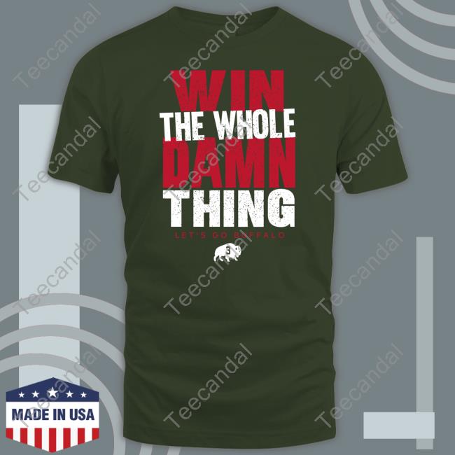 Win The Whole Damn Thing Let's Go Buffalo T Shirts