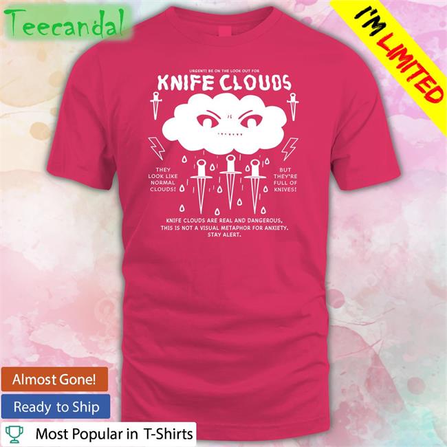 Simeimporta Knife Clouds Are You Real And Dangerous Shirts