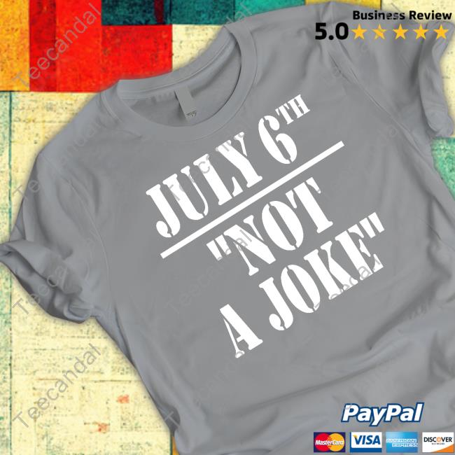 Irishpeachdesigns Shop July 6Th Not A Joke Sweatshirt Irishpeachbackup