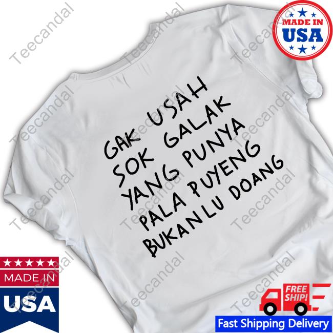 Gak Usah Sok Galak Yang Punya Pala Puyeng Bukan Lu Doang T Shirt