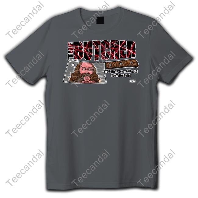 Shopaew Merch The Butcher Too Old To Shoot And Hold Too Young To Die Shirt Bunkhouse Butch