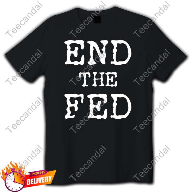 Dormantdrakaina End The Fed Tee Shirt