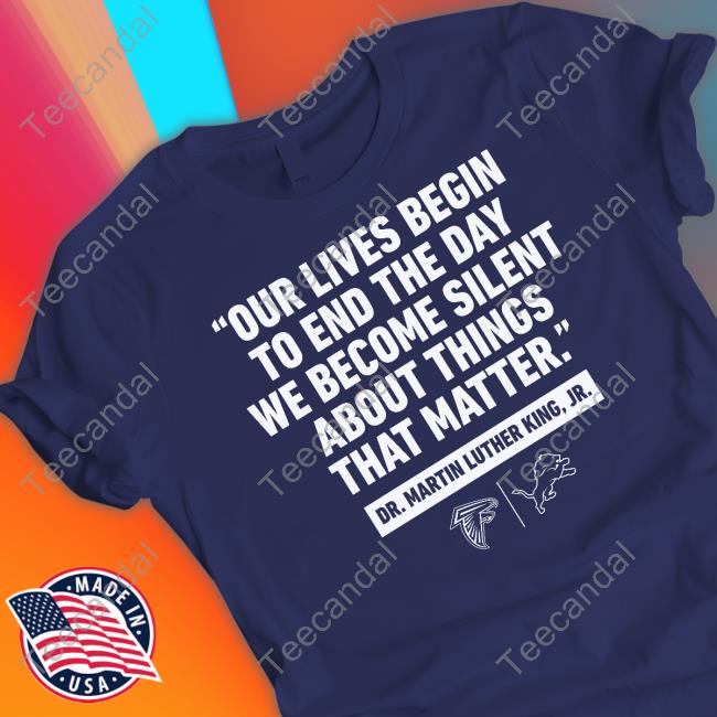 Detroit Lions Our Lives Begin To End The Day We Become Silent About Things That Matter Official Shirt
