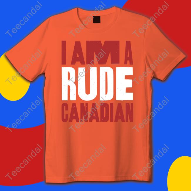 I Am A Rude Canadian T Shirts Tactical Manager Store