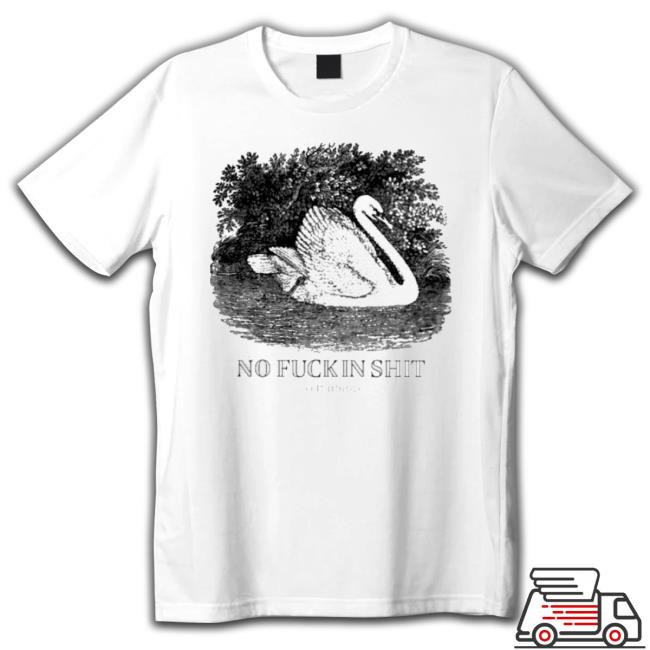 Official No Fuckin Shit Long Sleeve Shirt Official No Fuckin Shit Hoodie