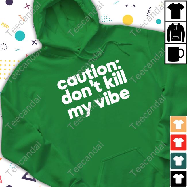 Regina S. Baker, Phd Caution Don't Kill My Vibe New Shirt
