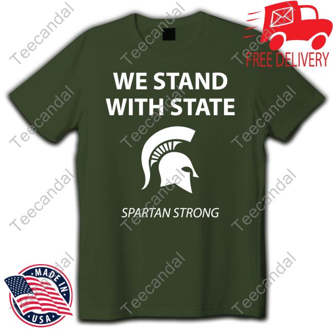 Michigan State We Stand With State Spartan Strong T-Shirts
