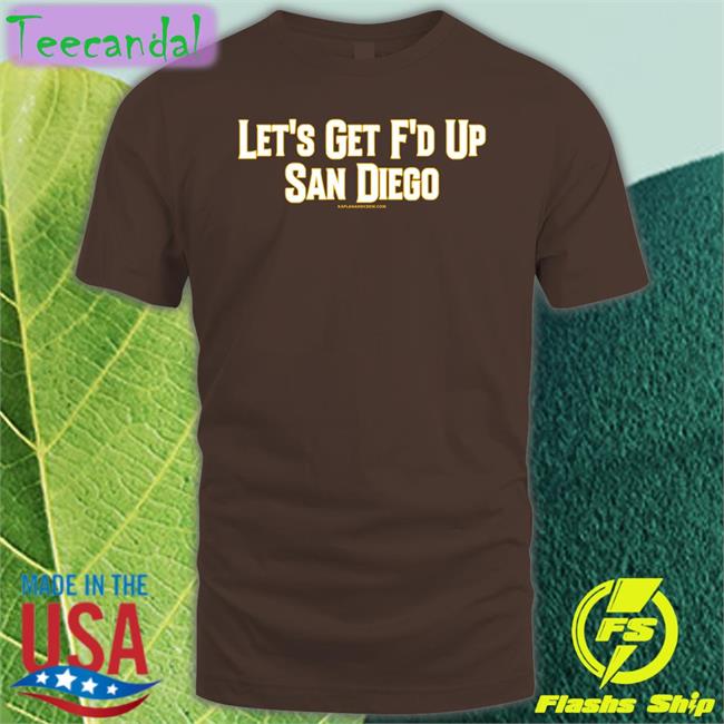 Let's Get F'd Up San Diego Sweatshirt