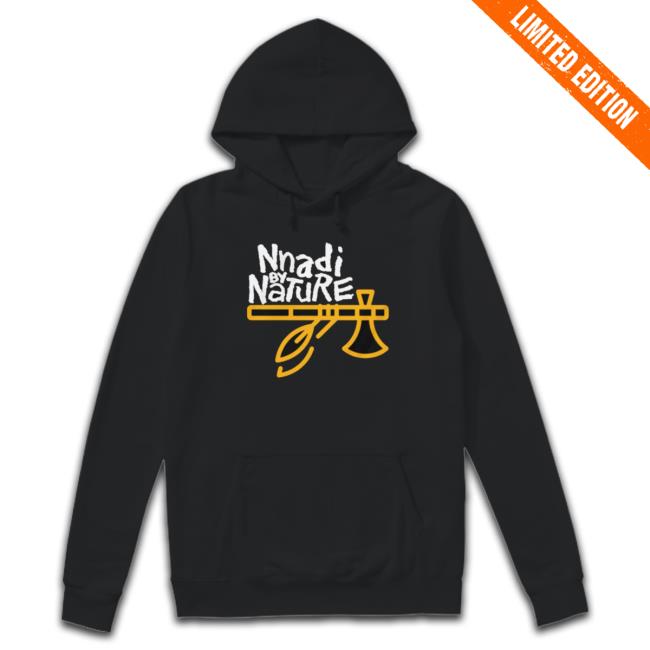 Thederricknnadi Store Nnadi By Nature Shirt Thederricknnadi Store Nnadi By Nature Hooded Sweatshirt