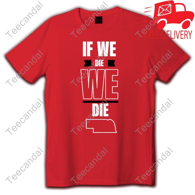 Huskguys Store If We Die, We Die. T Shirt
