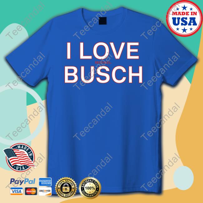 I Love Michael Busch New Shirt
