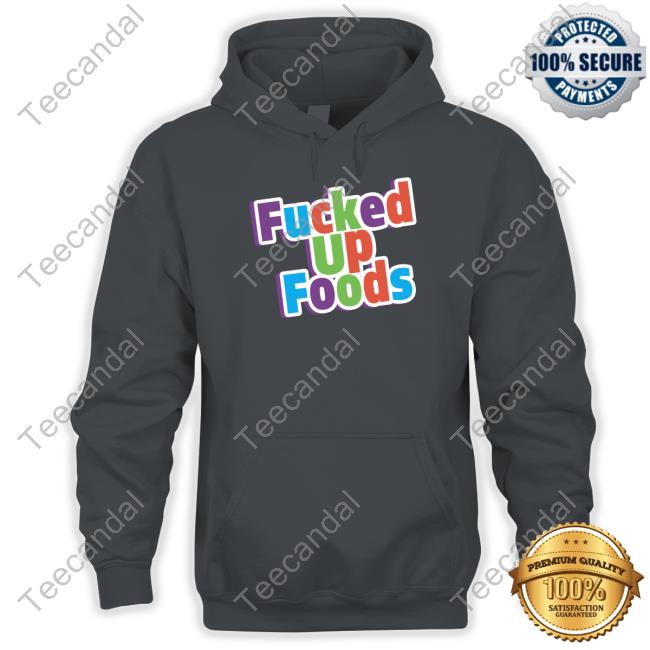 Gimmick Accounts Being Sellouts Fucked Up Foods Crunch New Shirt Fucked Up Foods Crunch Shirt