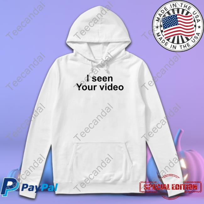 I Seen Your Video T-Shirt