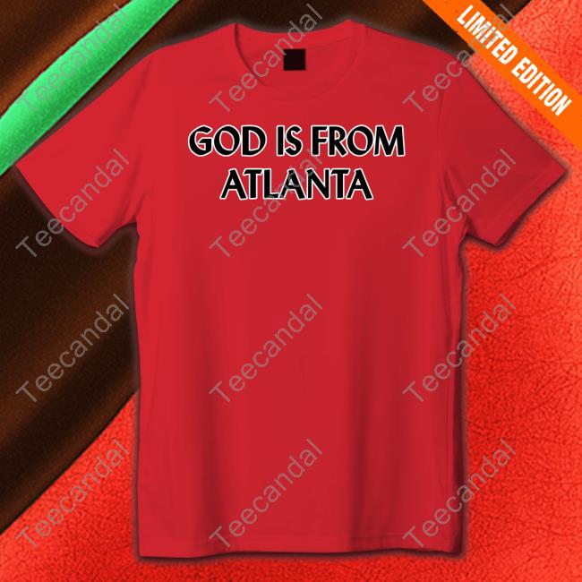 Official God Is From Atlanta Shirt