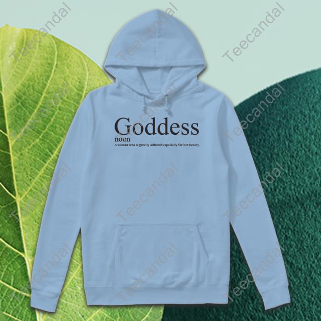 Neiva Mara Goddess Noun A Woman Who Is Greatly Admired Especially For Her Beauty Hoodie