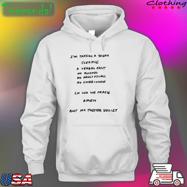 Kanye West I'm Taking A 30 Day Cleanse A Verbal Fast No Alcohol No Adult Films No Intercourse Tee Shirts
