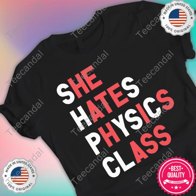 She Hates Physics Class Tees