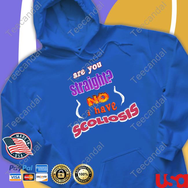 Are You Straight No I Have Scoliosis Shirt Snazzyseagull Are You Straight No I Have Scoliosis Tee Snazzyseagull