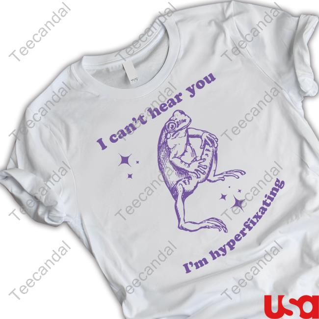 Official Slippywild Store I Can't Hear You I'm Hyperfixating Tee Shirt