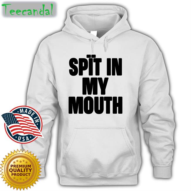 1Lilpsycho Spit In My Mouth T Shirt