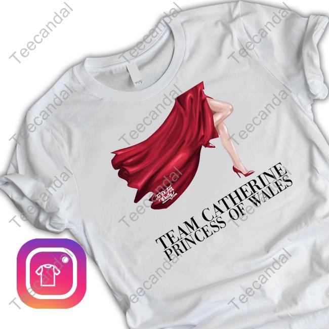 Team Catherine Princess Of Wales New Shirt
