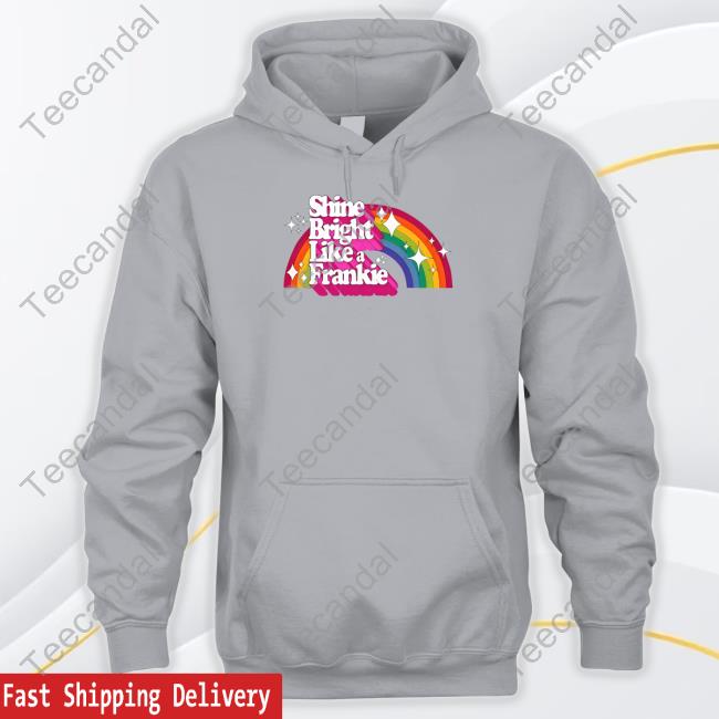Official Shine Bright Like A Frankie Tee Shirt Shine Bright Like A Frankie Shirts