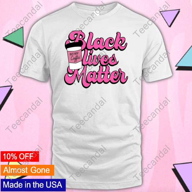 K. Thor Jensen Black Lives Matter But First Coffee Long Sleeve T Shirt
