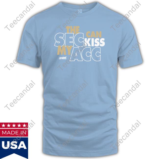 Official Smack Apparel Store The Sec Can Kiss My Acc Shirt The Sec Can Kiss My Acc Tee Shirt