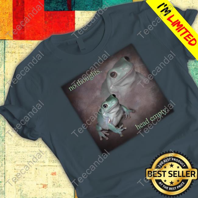 Snazzyseagull No Thoughts Head Empty Frog Shirt No Thoughts Head Empty Frog Shirt Snazzyseagull