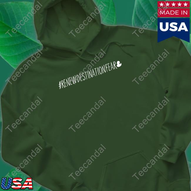 Renewdestinationfear Hoodie