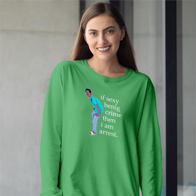 Memesiwish If Sexy Benig Crime Then I Am Arrest Shirt
