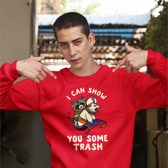 Funny I Can Show You Some Trash Shirt