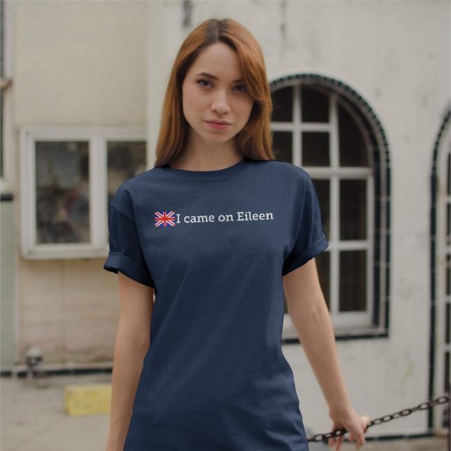 I Came On Eileen T Shirt