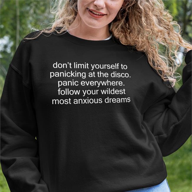 Shirts That Go Hard Don't Limit Yourself To Panicking At The Disco Panic Everywhere Hooded Sweatshirt Shirtsthtgohard