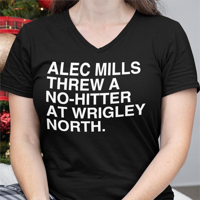 Chicago Cubs Alec Mills Threw A No-Hitter At Wrigley North Tee Obvious Shirts Merch