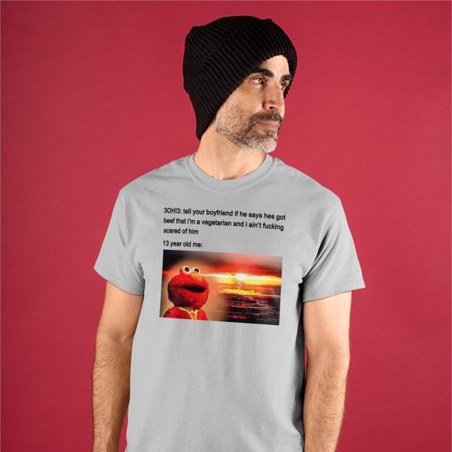 Shirts That Go Hard 3Oh3 Tell Your Boyfriend If He Says Hes Got Beef Shirt