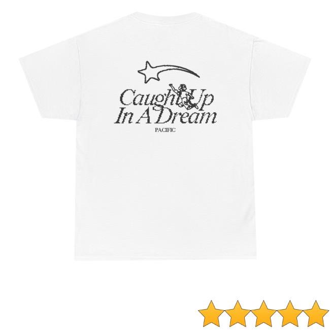 Thebandpacific Merch Store Caught Up In A Dream Long Sleeve Shirt Caught Up In A Dream Hoodie Thebandpacific Merch Store