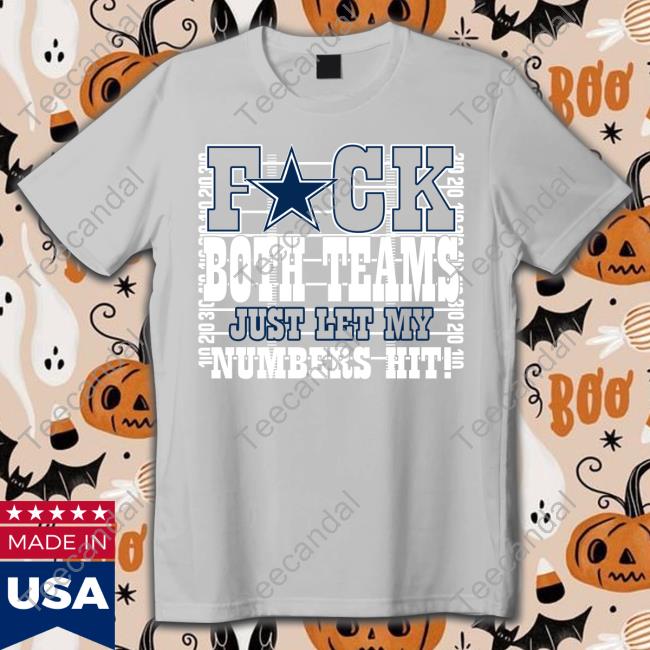 Cowboys Fuck Both Teams Just Let My Numbers Hit T-Shirt