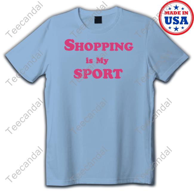 Romanticblue Store Shopping Is My Sport Tee Shirt