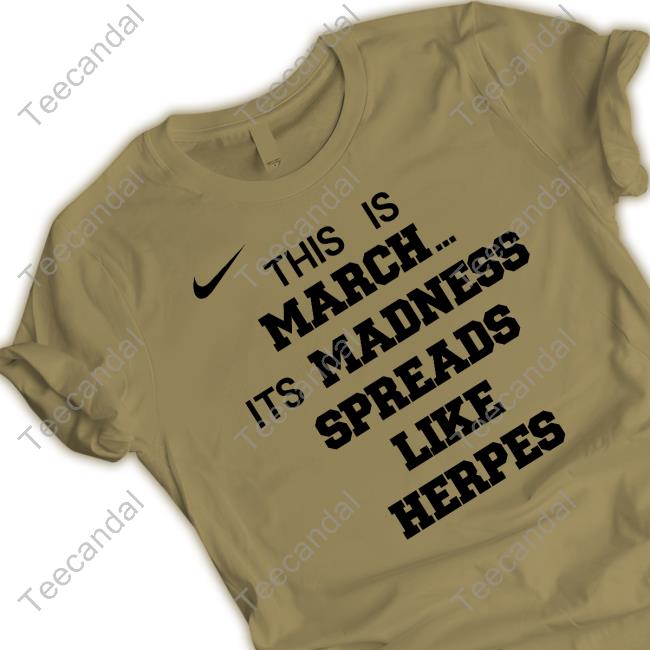 This Is March Its Madness Spreads Like Herpes Long Sleeve T-Shirt SickosCBB