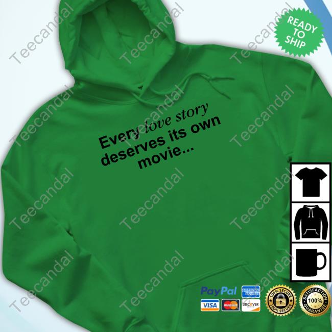 Every Love Story Deserves Its Own Movie Sweatshirt