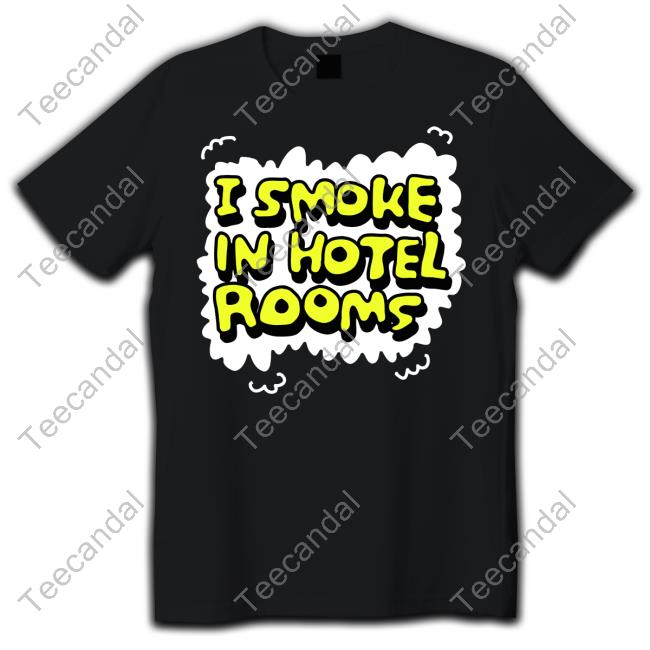 I Smoke In Hotel Room Tee