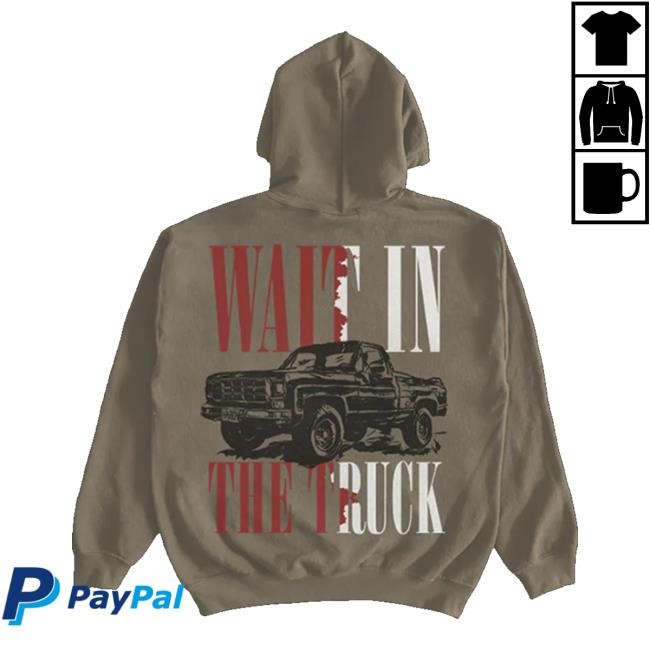 Hardy Official Merch Store Hardy Wait In The Truck Shirt