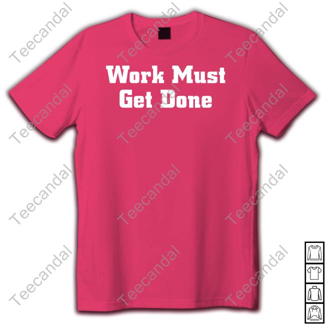 Work Must Get Done Hooded Sweatshirt