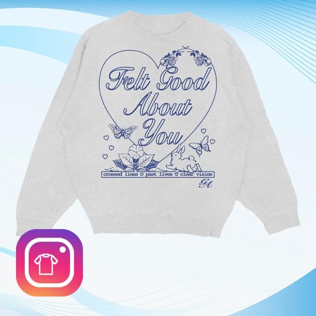Felt Good About You Crossed Lines Past Lives Clear Vision T-Shirt, Hoodie, Tank Top, Sweater And Long Sleeve T-Shirt