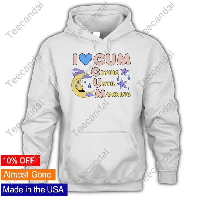 Giftsandvibes I Love Cum Crying Until Morning Moon Tee Shirt