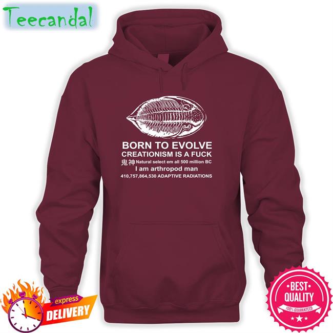 Born To Evolve Creationism Is A Fuck Shirts Shirts That Go Hard