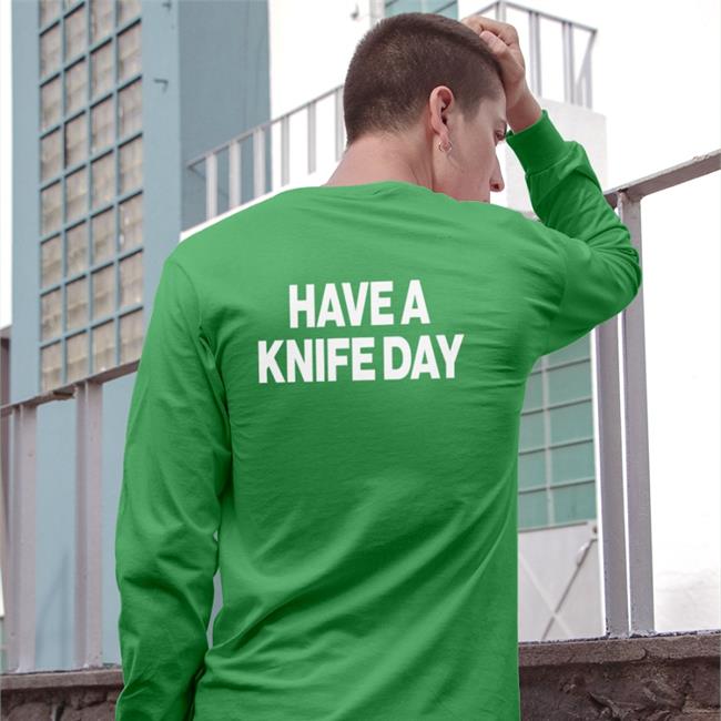 Have A Knife Day Shirts