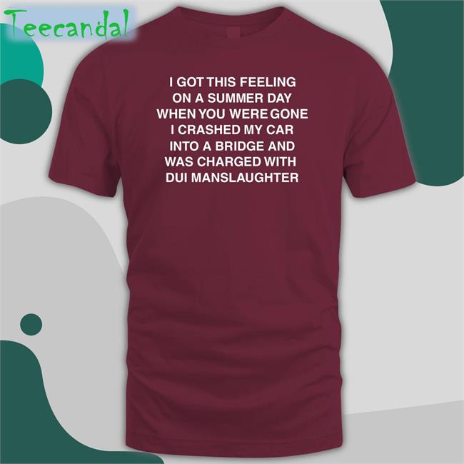 I Got This Feeling On A Summer Day Tee Good Shirts Store