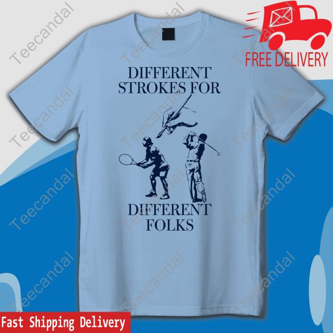 Different Strokes For Different Folks Shirts
